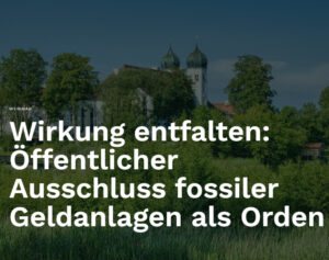 Mehr über den Artikel erfahren Wirkung entfalten: Öffentlicher Ausschluss fossiler Geldanlagen als Orden